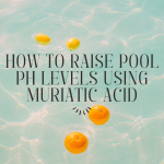 How To Raise pool PH Levels Using Muriatic Acid