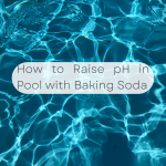 How to Raise pH in Pool with Baking Soda